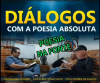 DIÁLOGOS COM A POESIA ABSOLUTA VCA, ADMMAURO E LUIZ MACHADO